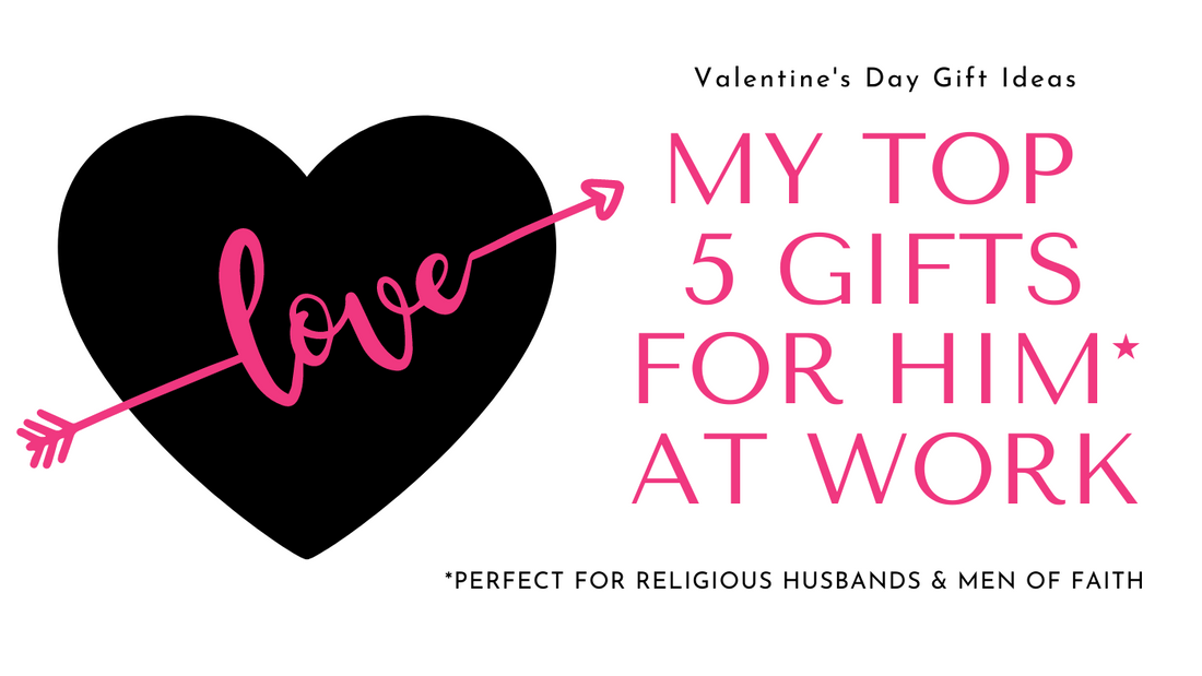 What to Send your Husband at Work for Valentine's Day? Check out my top 5 gift ideas for religious, men of faith
