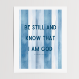 Be Still and Know that I am God Art Print - Modern Stripes (Psalm 46:10) - 4 colors