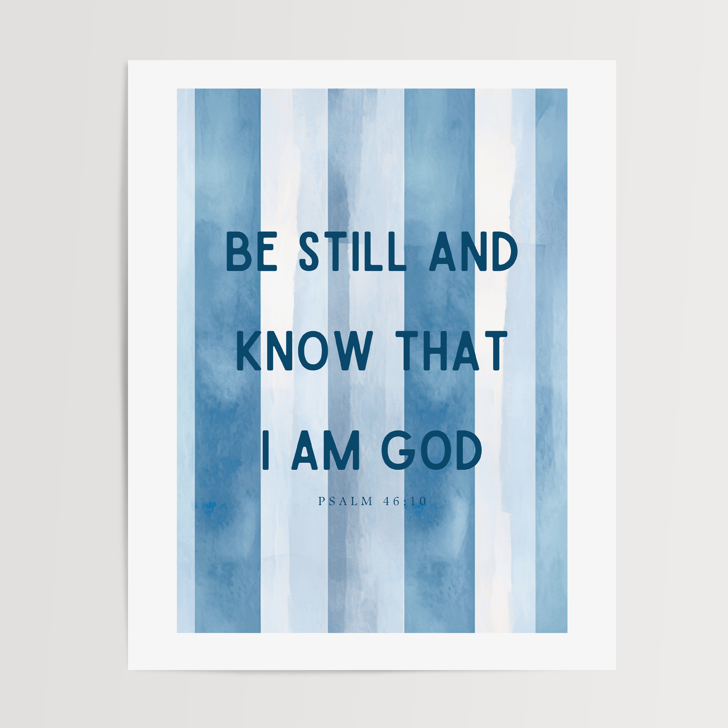 Be Still and Know that I am God Art Print - Modern Stripes (Psalm 46:10) - 4 colors