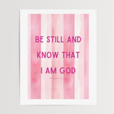 Be Still and Know that I am God Art Print - Modern Stripes (Psalm 46:10) - 4 colors