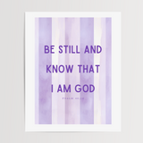 Be Still and Know that I am God Art Print - Modern Stripes (Psalm 46:10) - 4 colors