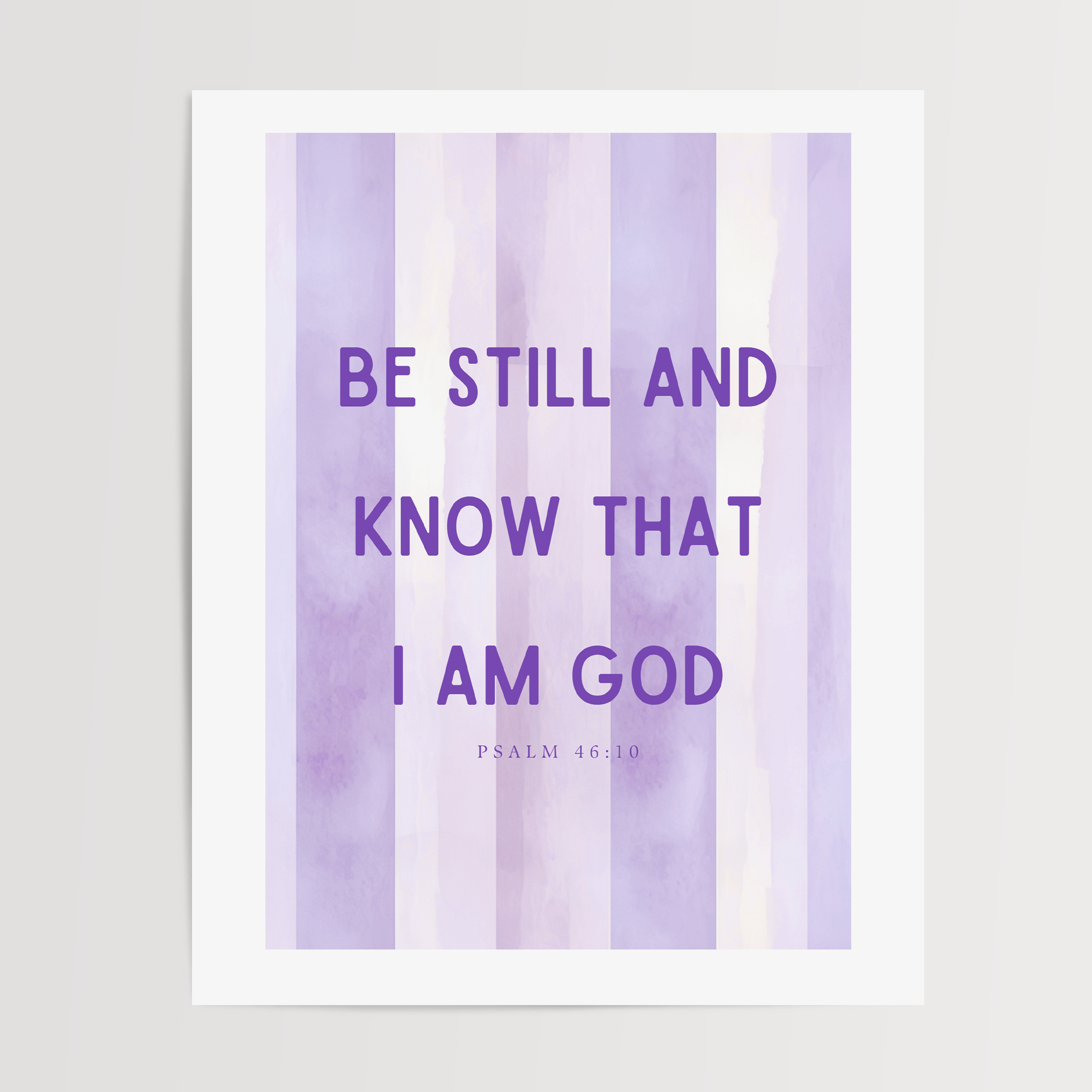 Be Still and Know that I am God Art Print - Modern Stripes (Psalm 46:10) - 4 colors