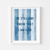 Be Still and Know that I am God Art Print - Modern Stripes (Psalm 46:10) - 4 colors